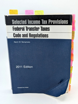 Federal Transfer Taxes Code and Regulations by Kevin M. Yamamoto 2011