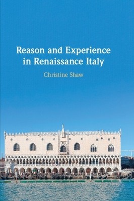 Christine Shaw Reason and Experience in Renaissance Ital (Paperback) (UK IMPORT)