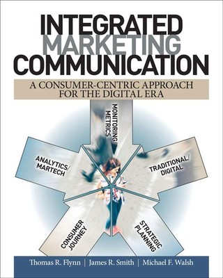 Integrated Marketing Communication: A Consumer-Centric Approach for the Digi...