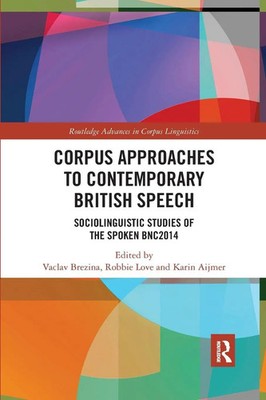 Corpus Approaches to Contemporary British Speech | Vaclav Brezina (u. a.) | Buch