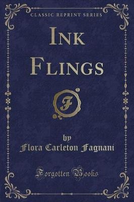 Ink Flings Classic Reprint, Flora Carleton Fagnani