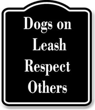 Dogs on Leash Respect Others BLACK Aluminum Composite Sign