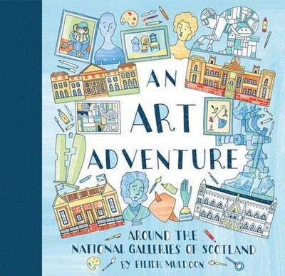 An Art Adventure around the National Galleries of Scotland by Eilidh Muldoon (En