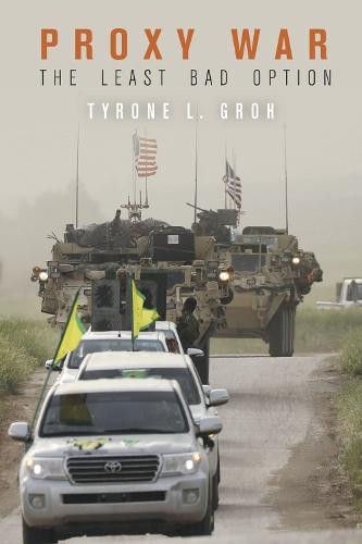 Proxy War – The Least Bad Option Groh Hardback MK – Stanford University Press