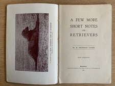 A Few More Short Notes on Retrievers. H Reginald Cooke.  Pub 1947, Wm Neill. H/B