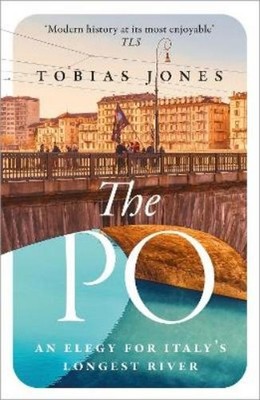 Tobias Jones The Po (Taschenbuch) (US IMPORT)