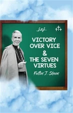 Victory Over Vice & The Seven Virtues (Paperback or Softback)