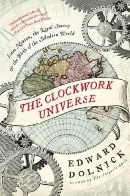 The Clockwork Universe: Isaac Newton, the Royal Society, and the Birth of - GOOD