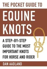 The Pocket Guide to Equine Knots: A Step-By-Step Guide to the Most Important