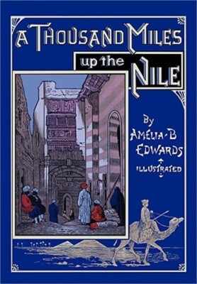 A Thousand Miles Up the Nile: Fully Illustrated Second Edition (Paperback or Sof