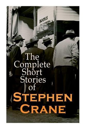 Stephen Crane The Complete Short Stories of Stephen Crane (Tascabile)
