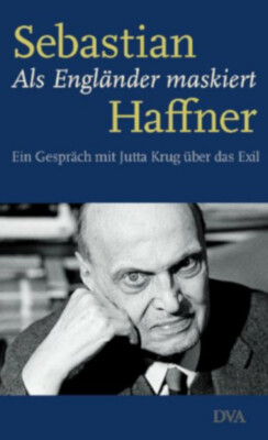 Als Engländer maskiert: Ein Gespräch mit Jutta Krug über... v. Sebastian Haffner