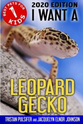 I Want A Leopard Gecko: Best Pets For Kids Book 1 (Volume 1) - Paperback - GOOD