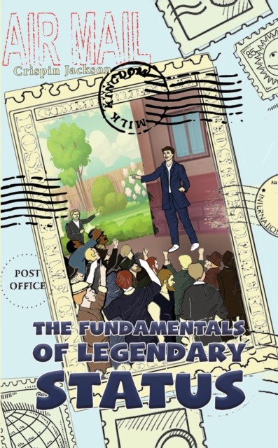 The Fundamentals of Legendary Status by Crispin Jackson (Hardback Book)
