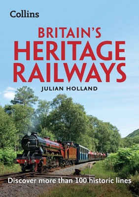 Britain's Heritage Railways | Discover More Than 100 Historic Lines | Holland