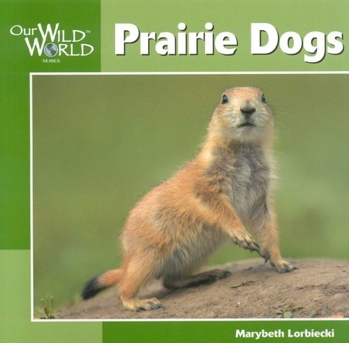 Prairie Dogs (Our Wild World) (Our ..., Lorbiecki, Adju