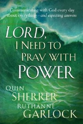 Lord I Need To Pray With Power: Communicating with God Every Day about Ev - GOOD