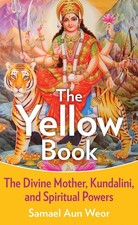 The Yellow Book: The Divine Mother, Kundalini, and Spiritual Powers - Aun We...