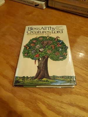 Bless All Thy Creatures, Lord: Prayers for Animals by Richard Newman 1982 HCDJ