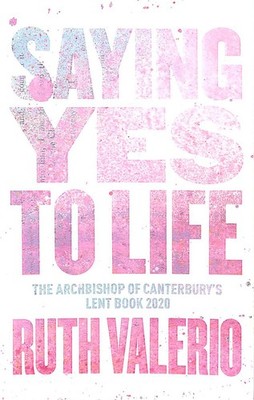 Saying Yes to Life: Originally Published as The Archbishop of Canterbury's Len..