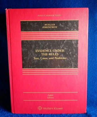 Evidence Under the Rules 8th Ed Hardcover Casebook - Mueller & Kirkpatrick