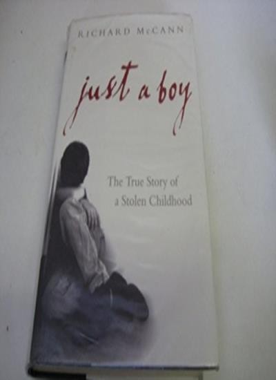 Just a Boy: The True Story of a Stolen Childhood,Richard McCann-