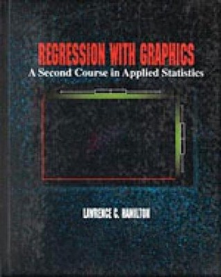 Regression with Graphics: A Second Course in Applied Statistics - Hamilton, ...