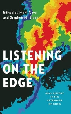 Listening on the Edge: Oral History in the Aftermath of Crisis by Mark Cave (Eng