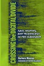 Crossing the Digital Divide: Race, Writing, and Technology in the Classroom (La