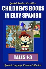 Spanish Readers for Kids I Tales 1-3 : Children's Books in Easy Spanish by Alva