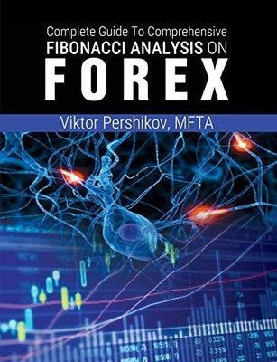 The Complete Guide To Comprehensive Fibonacci Analysis on FOREX - VERY GOOD