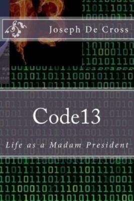 Code13: Life As A Madam President