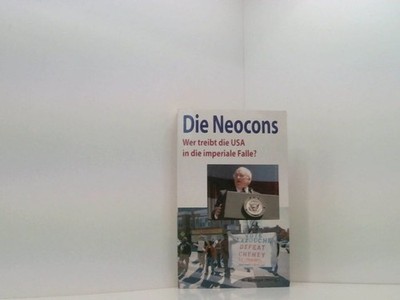Die Neocons: Wer treibt die USA in die imperiale Falle wer treibt die USA in die