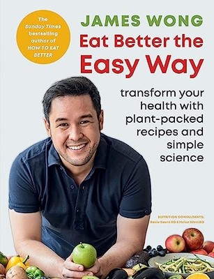 James Wong - Eat Better the Easy Way   Transform your health with plan - G245z