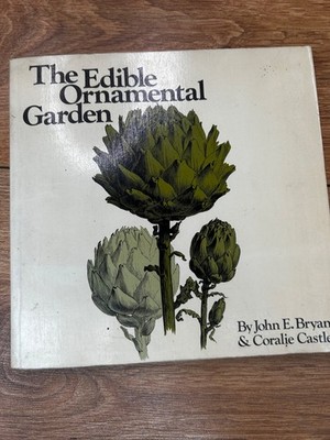 Vintage The Edible Ornamental Garden Cookbook Recipe Collection John E. Bryan
