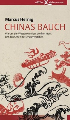 Chinas Bauch: Warum der Westen weniger denken muss, um den Osten besser zu verst