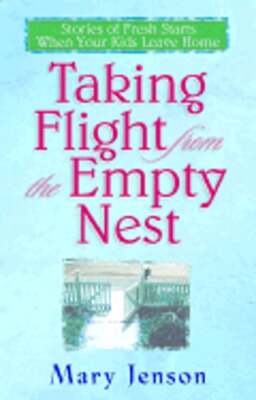 Taking Flight from the Empty Nest by Mary Jenson: Used