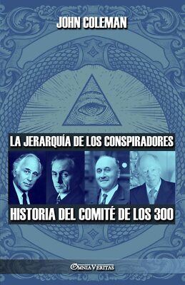 La jerarqu�a de los conspiradores: Historia del Comit� de los 300 (Spanish Edit,