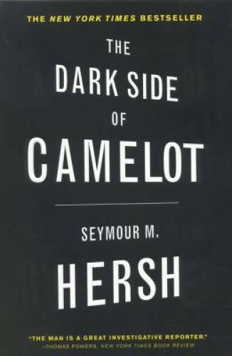 The Dark Side of Camelot - Paperback By Hersh, Seymour M. - GOOD