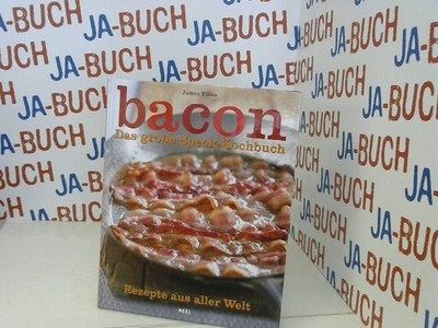 Bacon: Das große Speck-Kochbuch Villas, James: