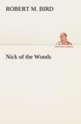 Robert M. Bird | Nick of the Woods | Taschenbuch | Englisch (2012) | Paperback