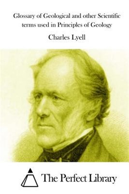 Glossary of Geological and Other Scientific Terms Used in Principles of Geolo...