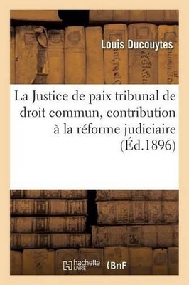 La Justice de Paix Tribunal de Droit Commun, Contribution La Rforme Judiciaire b