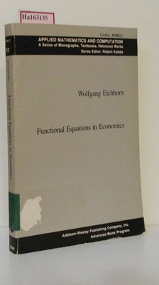 Functional Equations in Economics. Eichhorn, Wolfgang: