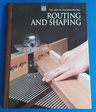 Woodworking The Art of Woodworking Routing and Shaping by Time-Life Books