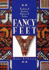 Fancy Feet: Traditional Knitting Patterns of Turkey by Zilboorg, Anna