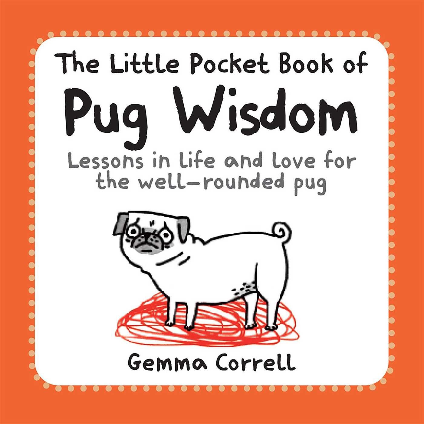 The Little Pocket Book of Pug Wisdom by Correll