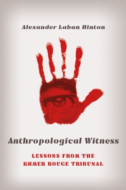Anthropological Witness by Alexander Laban Hinton PAPERBACK 9781501765698