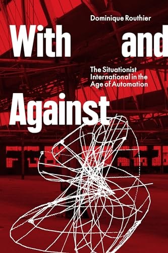 With and Against: the Situationist by Dominique Routhier (PB 2023) - Image 3