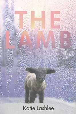 The Lamb Hardcover by Katie Lashlee (2016). Signed by Author